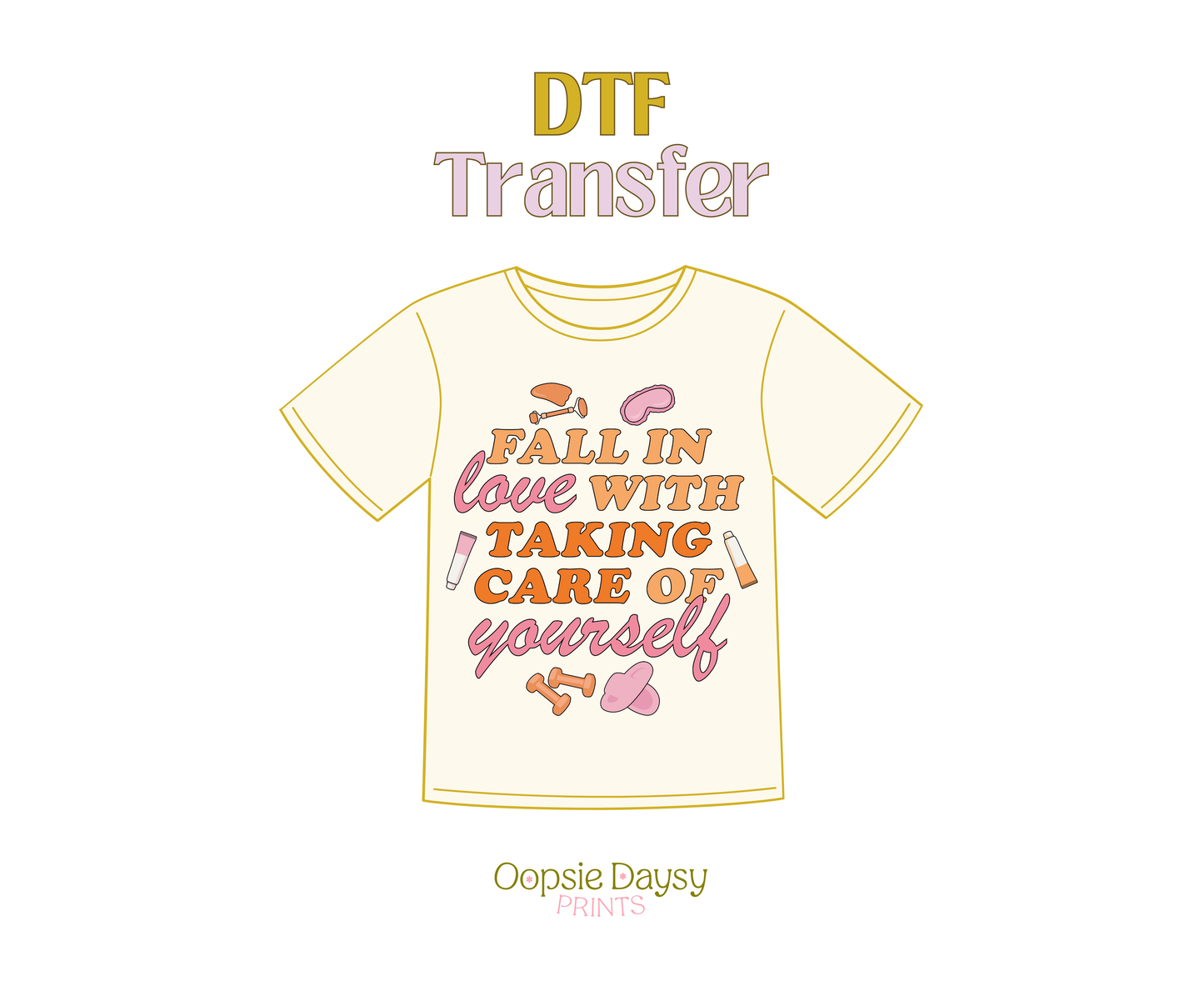 Love Taking Care of Yourself DTF Transfer