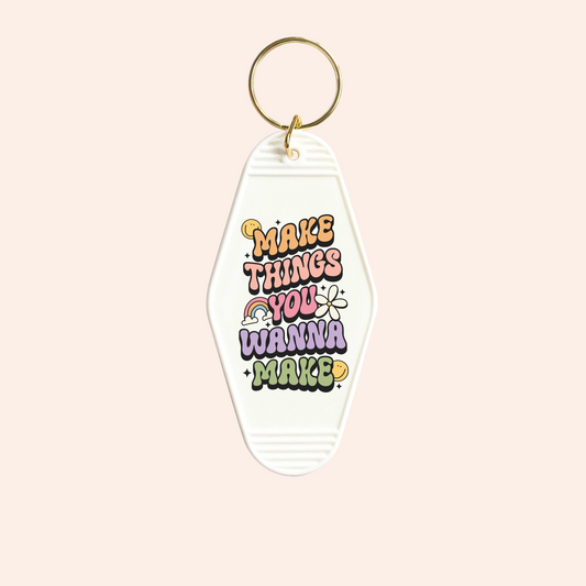 Make Things You Wanna Make UV-DTF Keychain