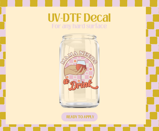 Mama needs a drink UV-DTF Decal