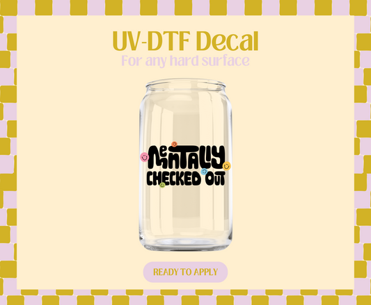 Mentally Checked Out UV-DTF Decal