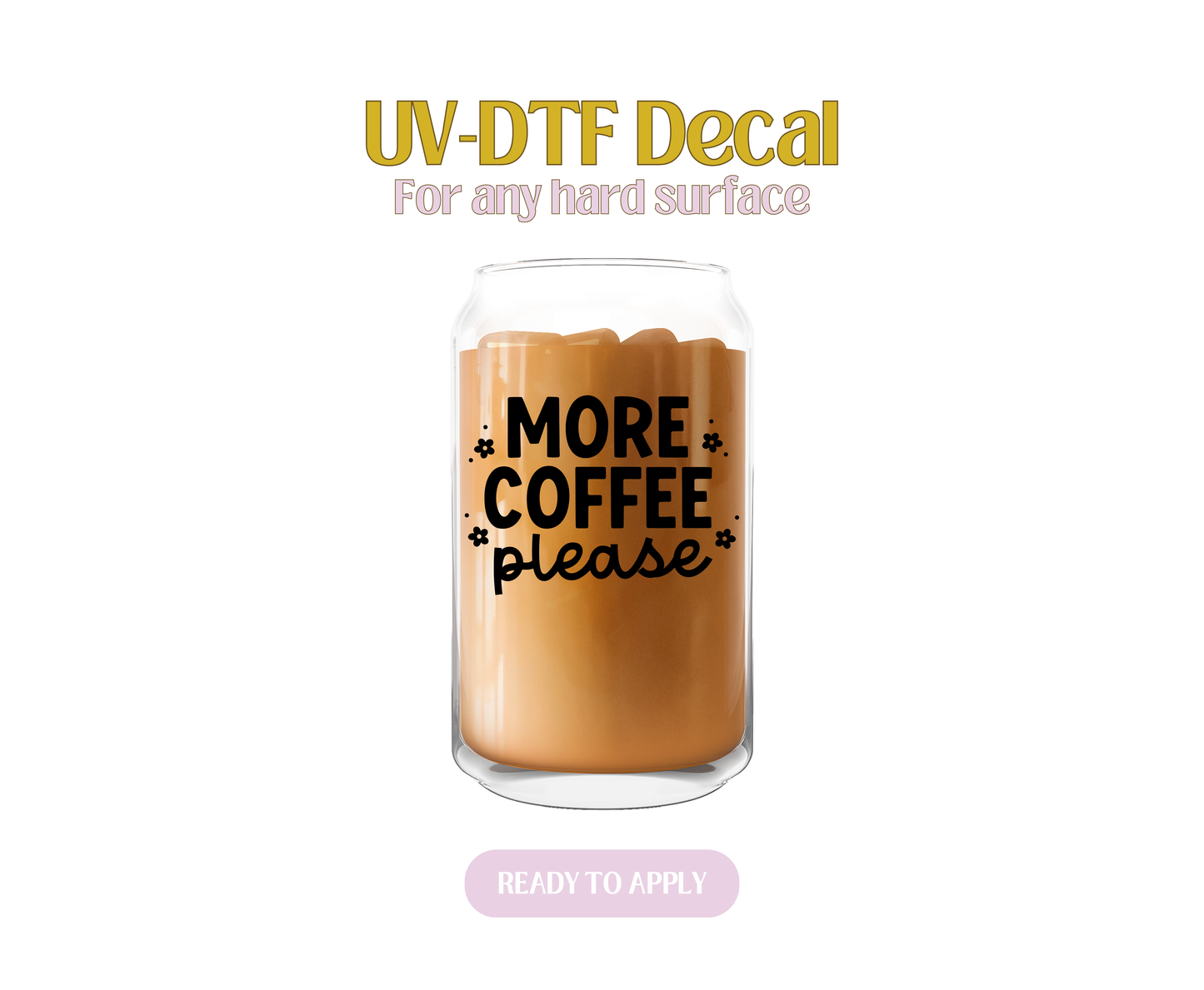 More Coffee Plz Black UV-DTF Decal