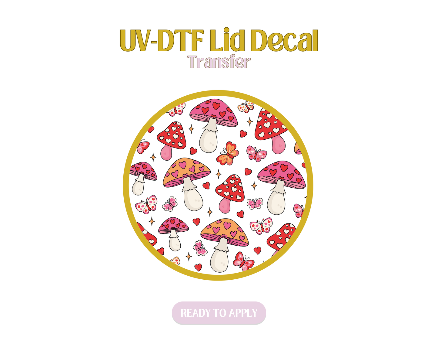 Mushroom and Butterflies Love UV-DTF Lid Decal