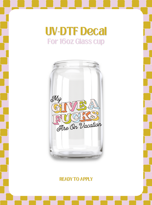 My Fucks are on Vacay UV-DTF Decal