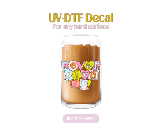 Never Give up UV-DTF Decal