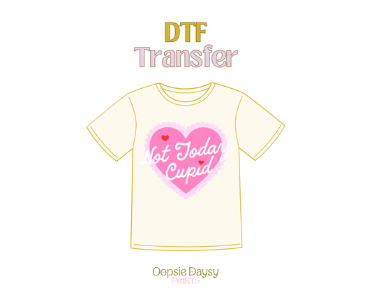 Not Today Cupid Pink DTF Transfer