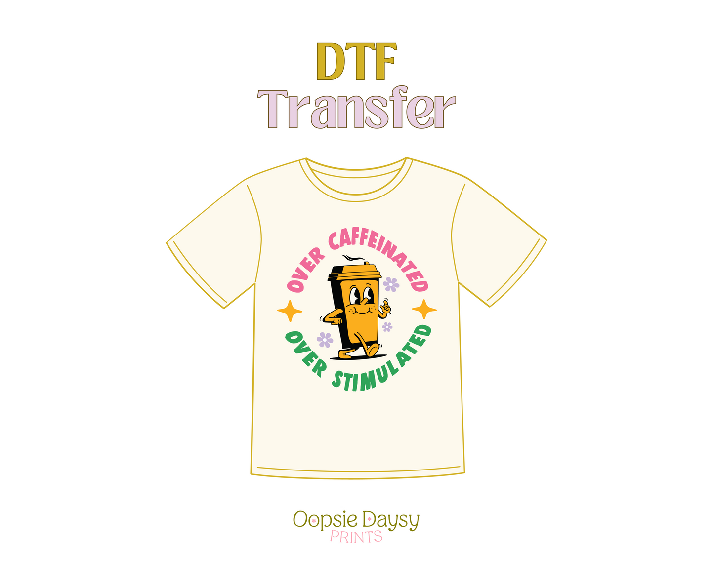 Over Caffeinated Over Stimulated DTF Transfer