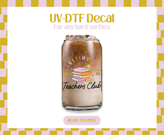 Overstimulated Teachers Club UV-DTF Decal