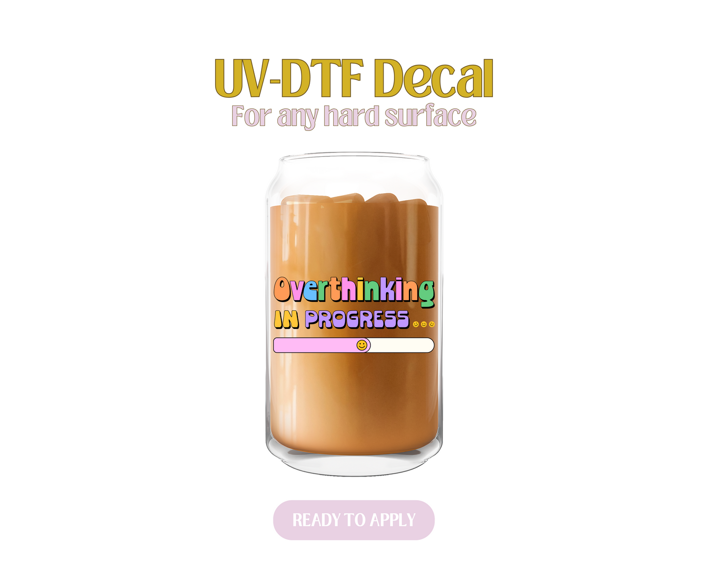 Overthinking in Progress UV-DTF Decal
