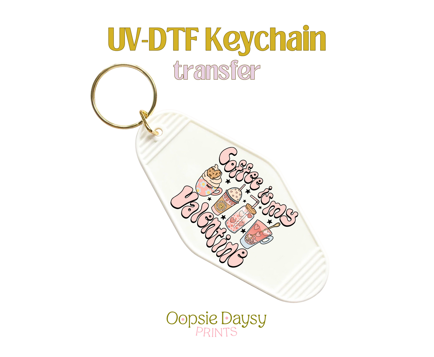 Pink Coffee is My Valentine UV-DTF Keychain