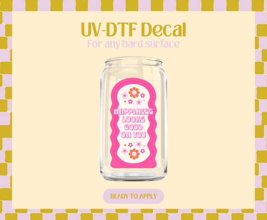 Pink happiness looks good on you UV-DTF Decal