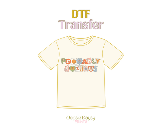 Probably Anxious DTF Transfer