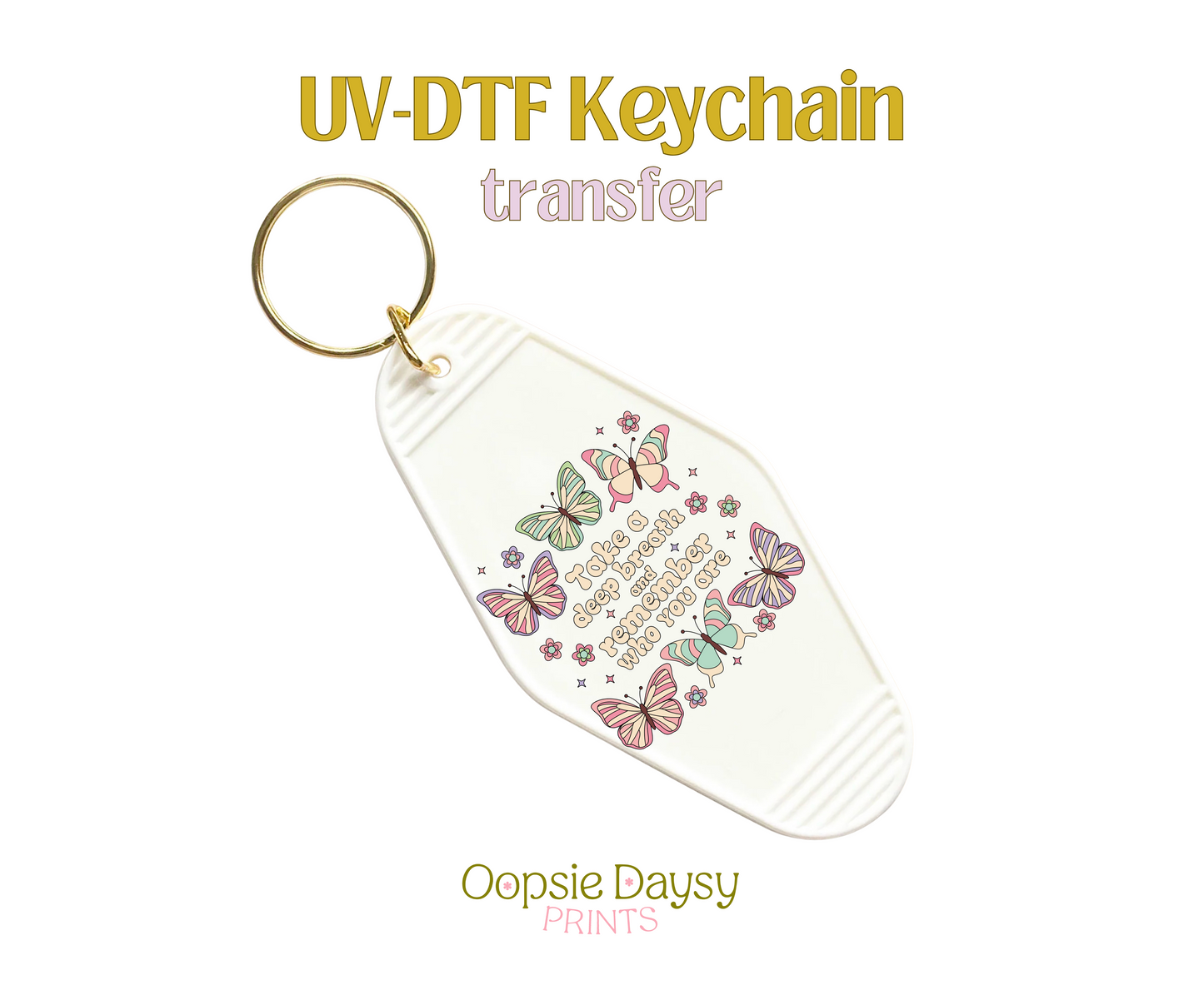 Remember Who You Are UV-DTF Keychain