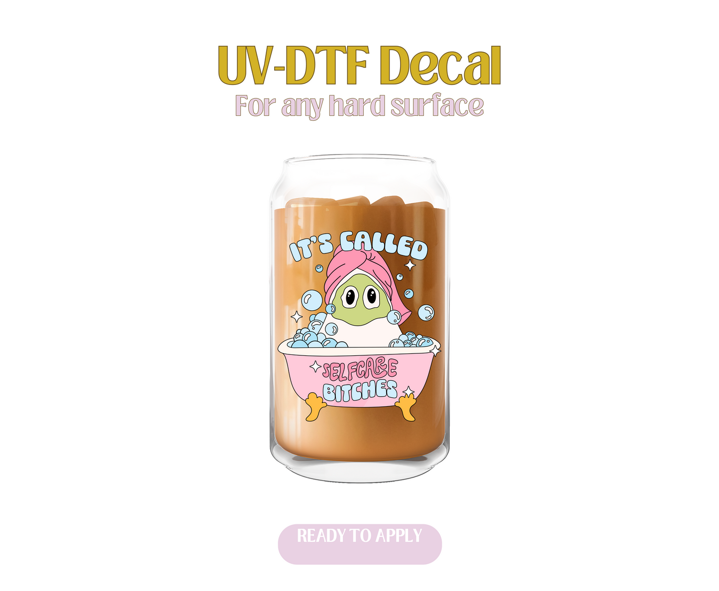 Self Care Bitches UV-DTF Decal