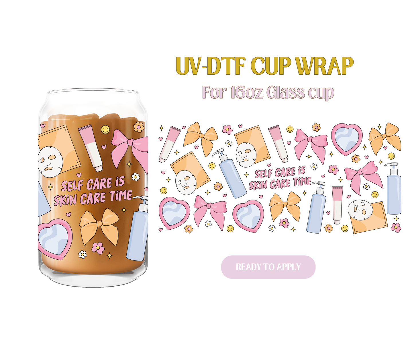 Self Care, Skin Care Time UV-DTF Wrap