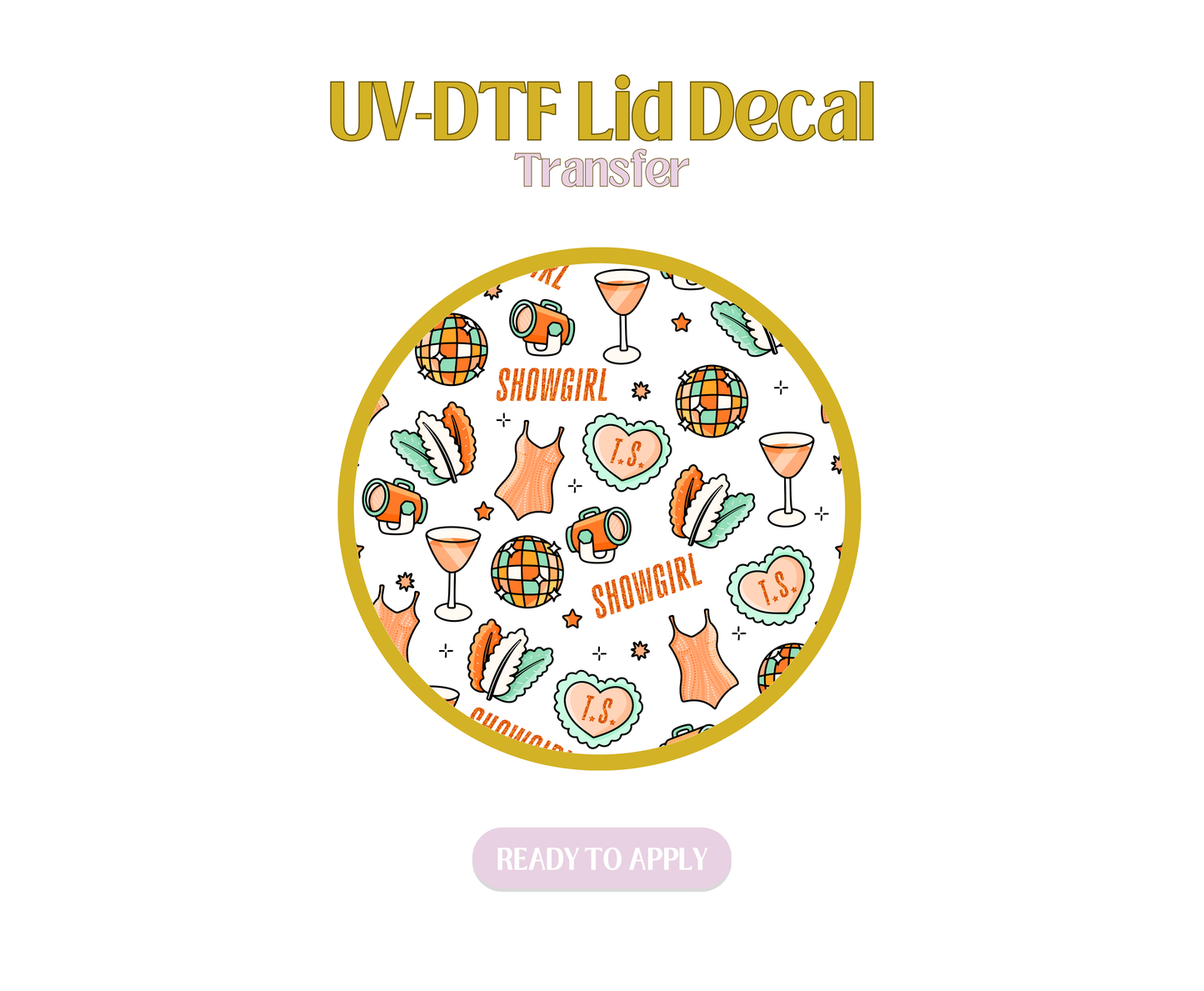 Showgirl UV-DTF Lid Decal