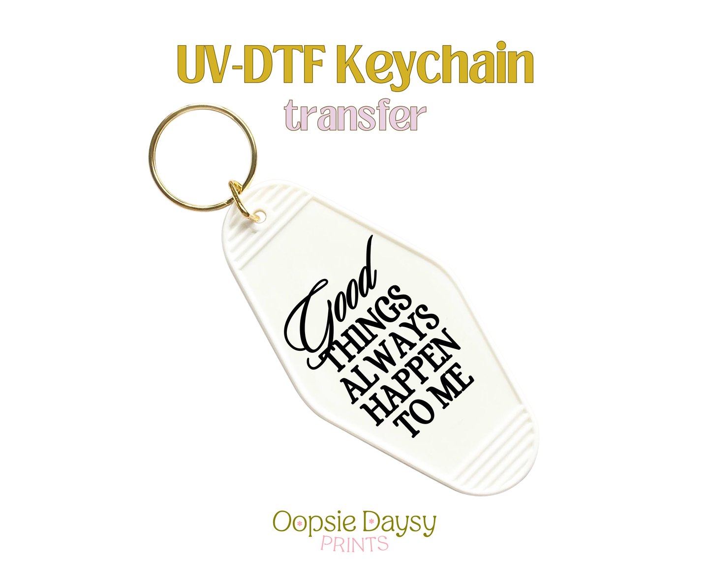 Simple Good Things Always Happen to Me UV-DTF Keychain