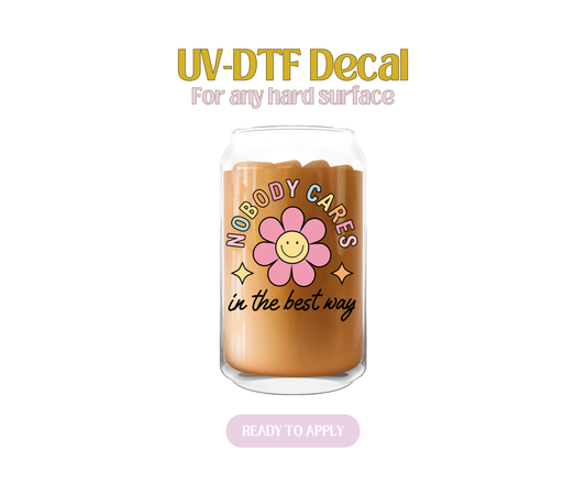 Simple Nobody Cares is The Best Way UV-DTF Decal