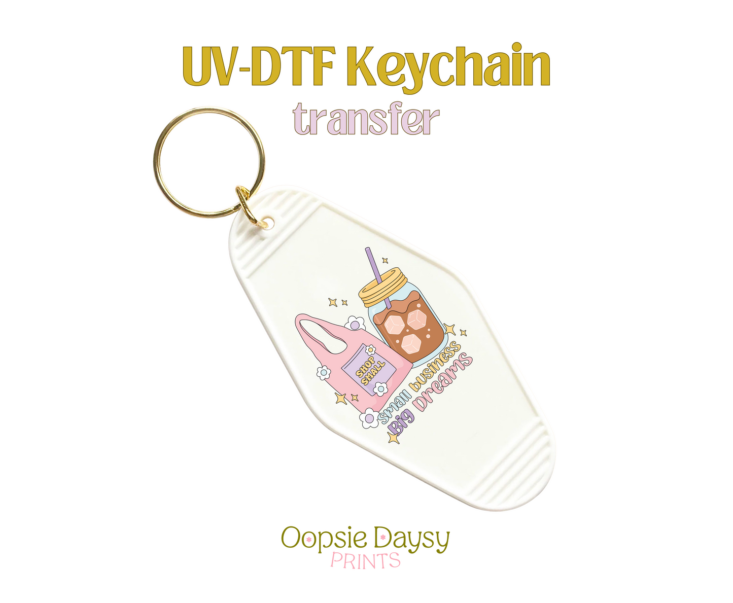 Small Business Big Dreams Floral UV-DTF Keychain