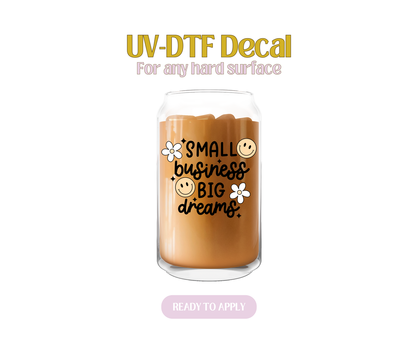 Small Business Big Dreams UV-DTF Decal