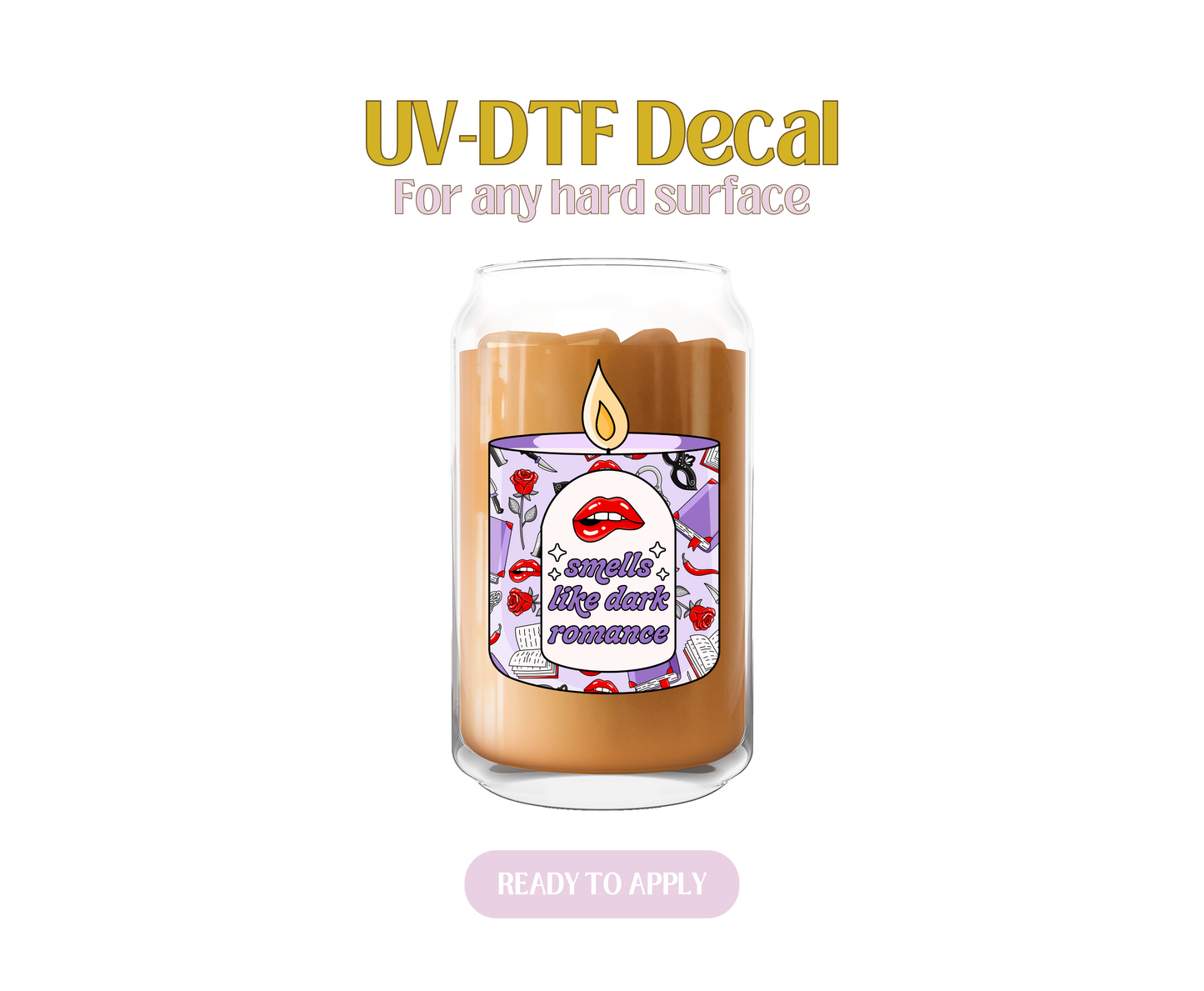 Smells Like Dark Romance Candle  UV-DTF Decal
