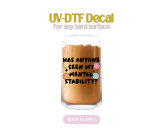 Smiley, Has Anyone Seen My Mental Stability UV-DTF Decal