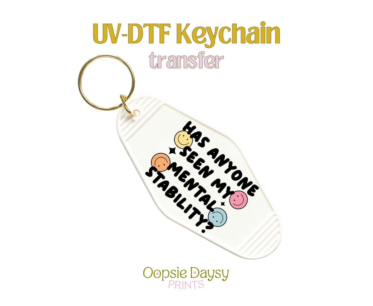 Smiley, Has Anyone Seen My Mental Stability UV-DTF Keychain