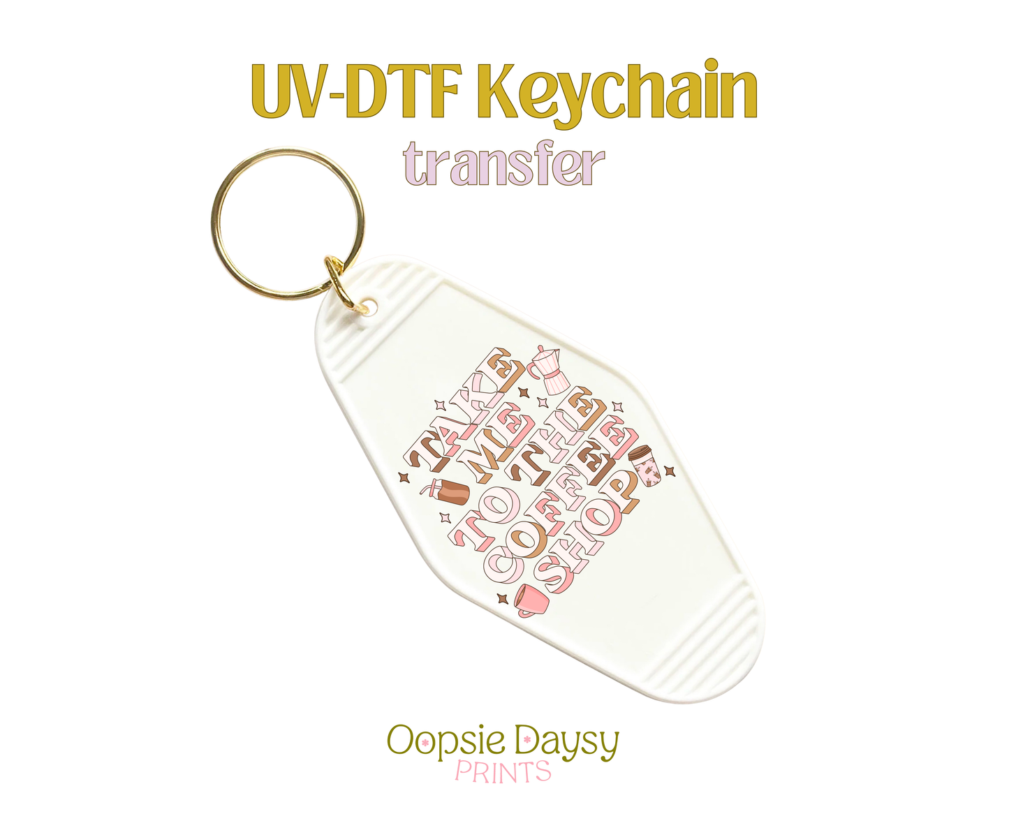 Take Me to The Coffee Shop UV-DTF Keychain