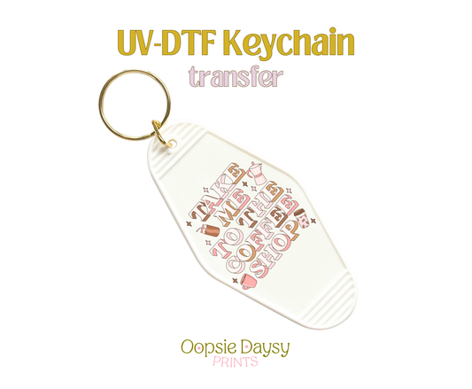 Take Me to The Coffee Shop UV-DTF Keychain
