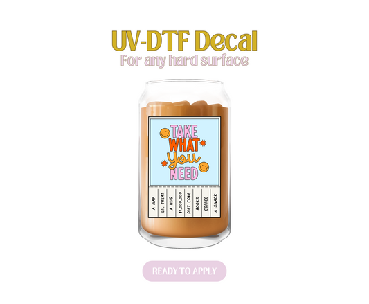 Take What You Need Decal UV-DTF Decal