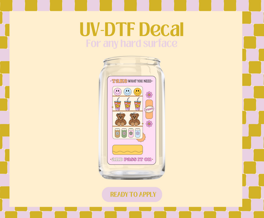 Take what u need UV-DTF Decal