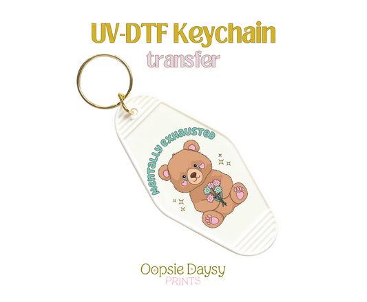 Teddy and Mentally Exhausted UV-DTF Keychain