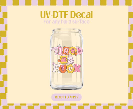 Tired AF pink/orange UV-DTF Decal