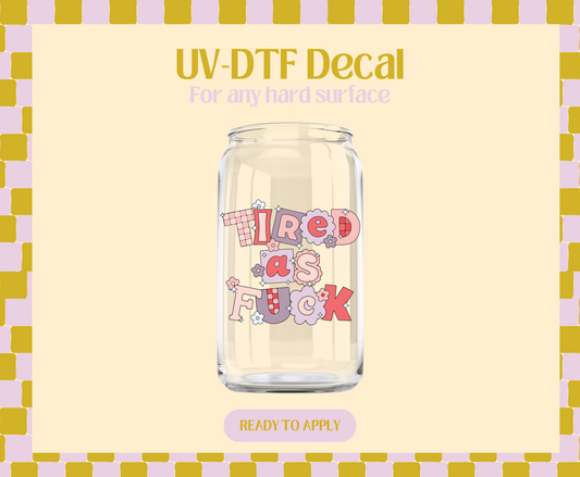 Tired AF purple/pink UV-DTF Decal