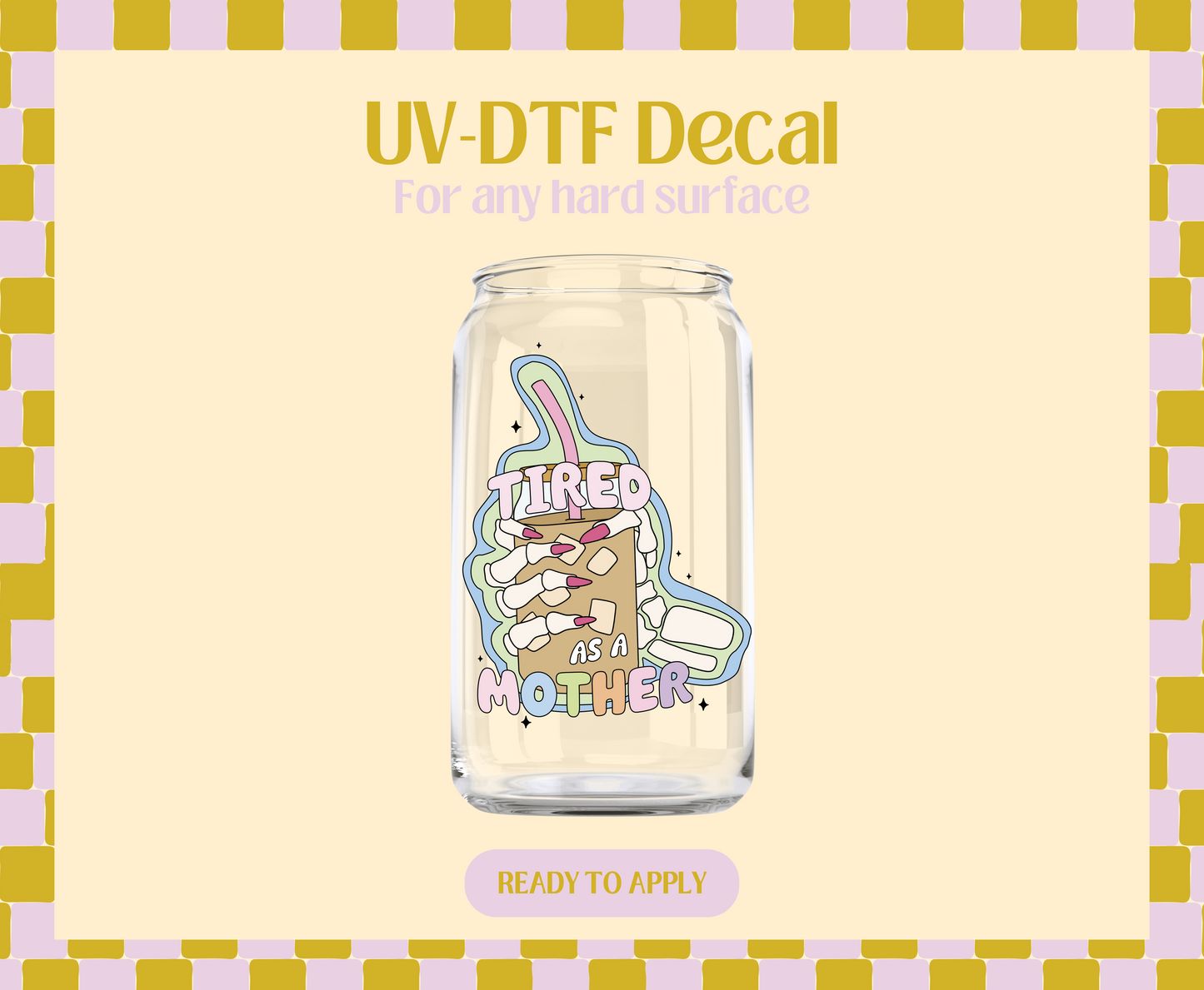 Tired As A Mother UV-DTF Decal