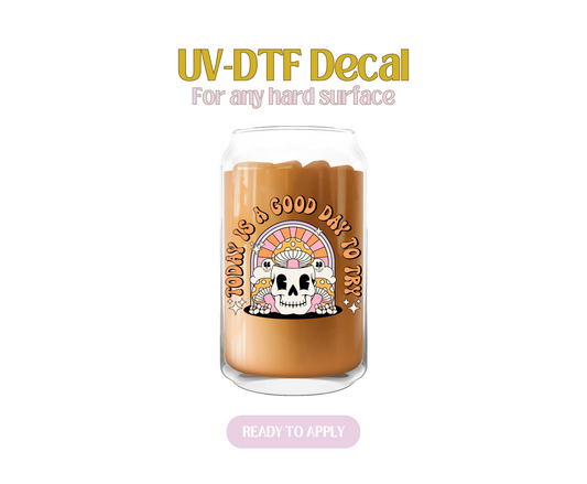 Today is a Good day to try UV-DTF Decal