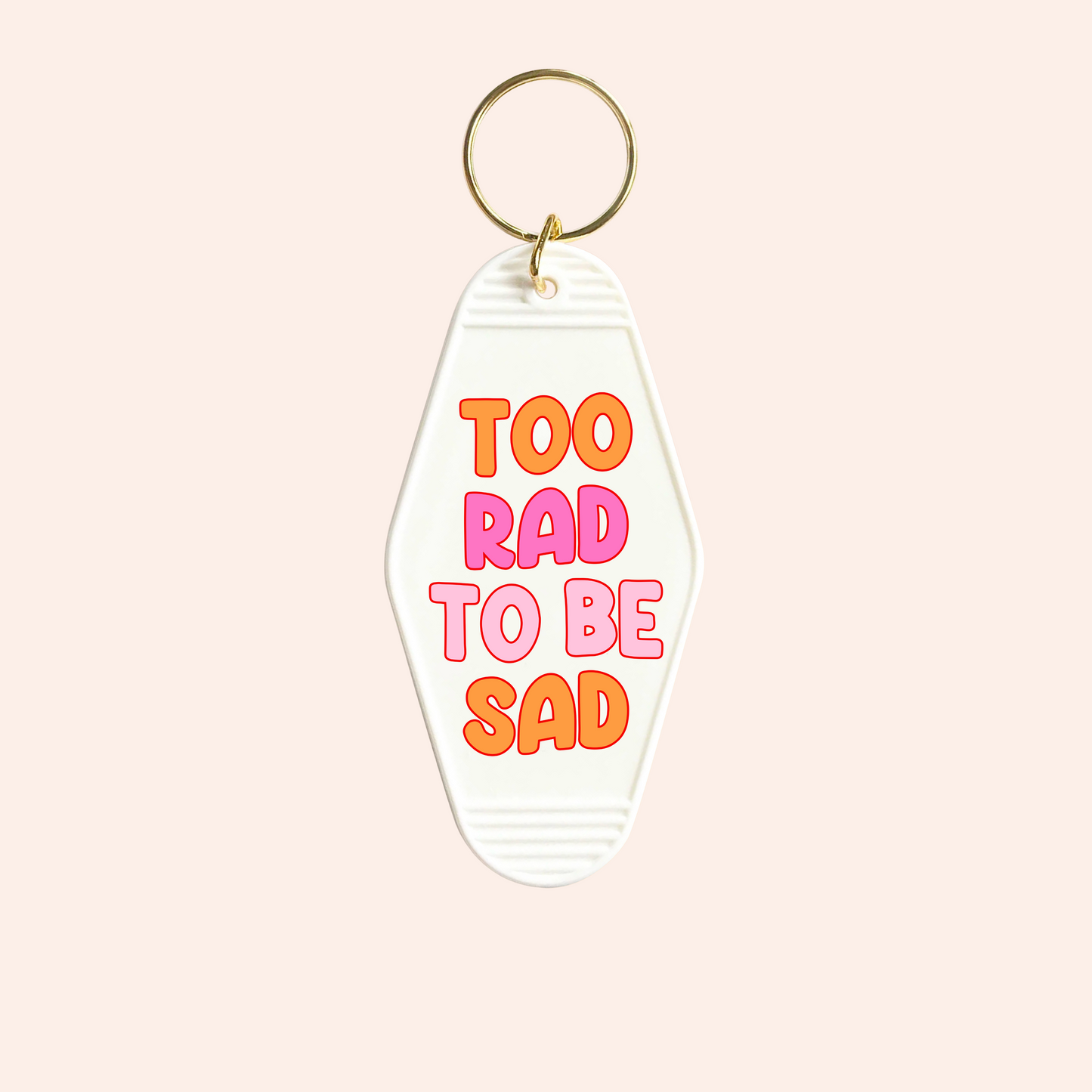 Too Rad to Be Sad UV-DTF Keychain