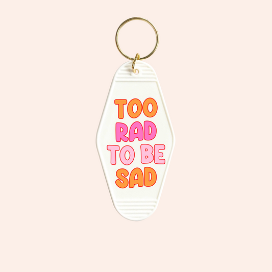 Too Rad to Be Sad UV-DTF Keychain