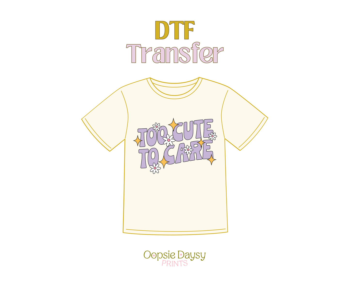 Too Cute to Care DTF Transfer