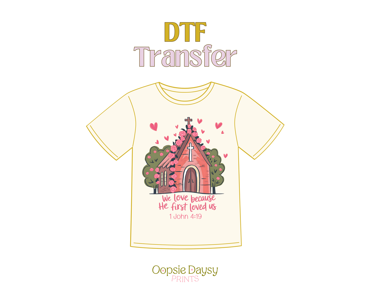 We Love Because He First Loved Us DTF Transfer