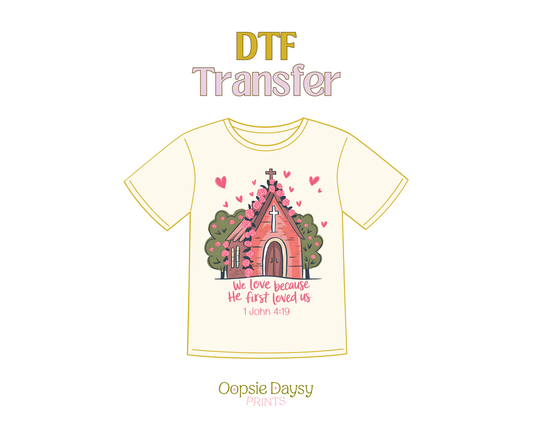 We Love Because He First Loved Us DTF Transfer