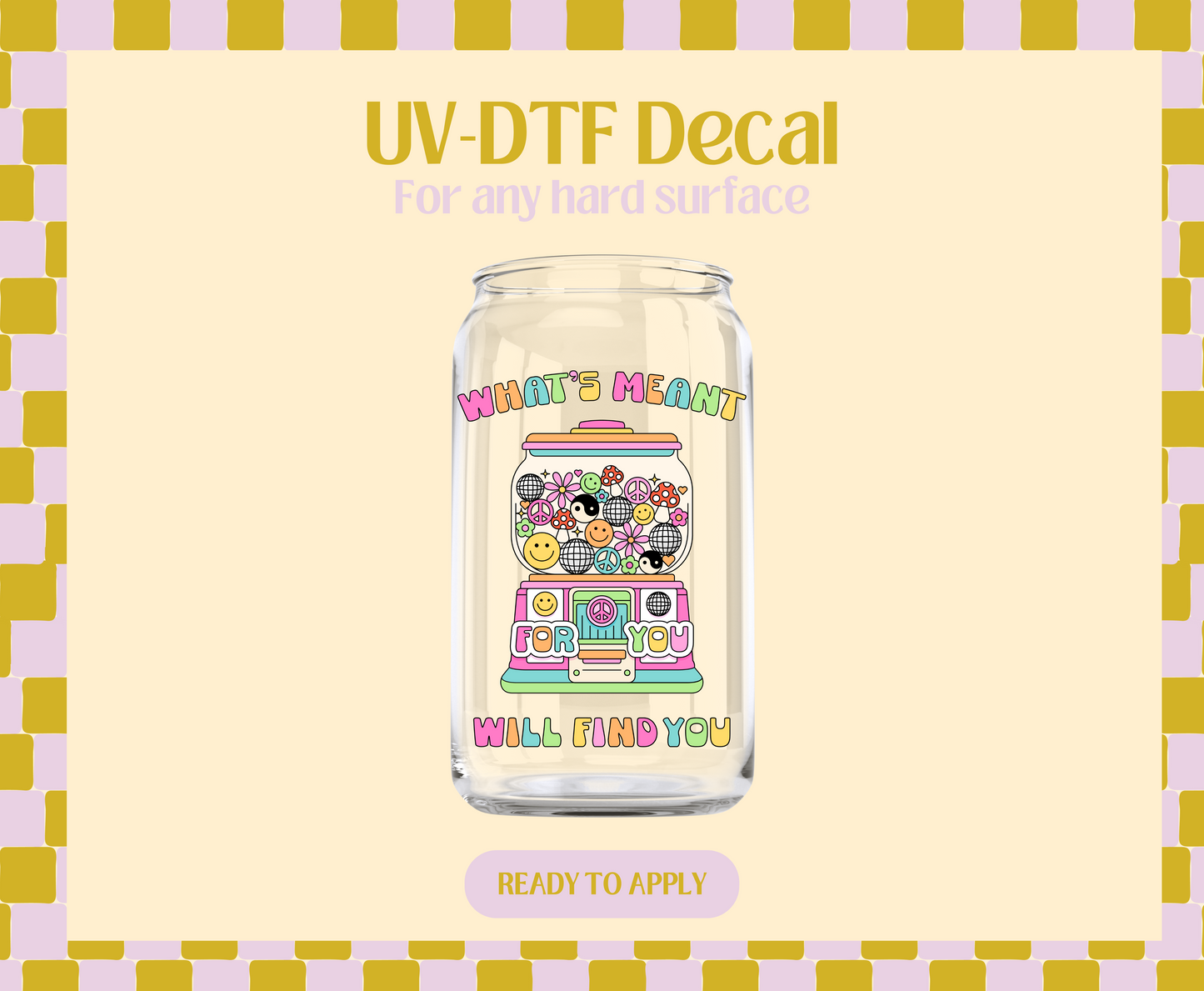 Whats meant for u will find u UV-DTF Decal