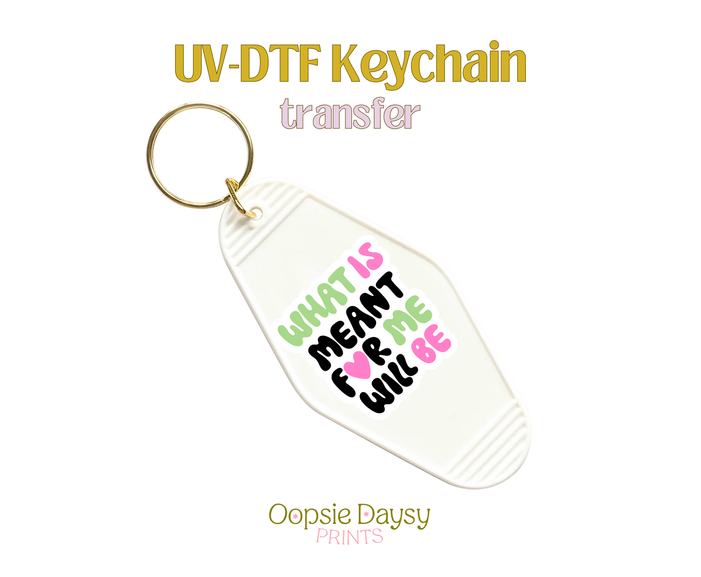 What is meant for me Green Reversed UV-DTF Keychain