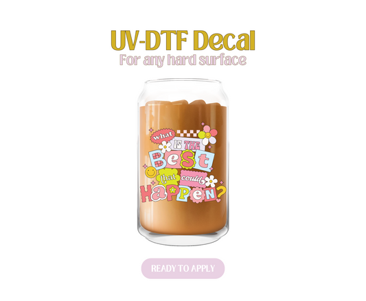 What is the best that could happen green UV-DTF Decal