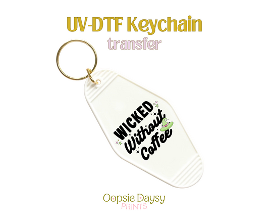 Wicked without Coffee UV-DTF Keychain