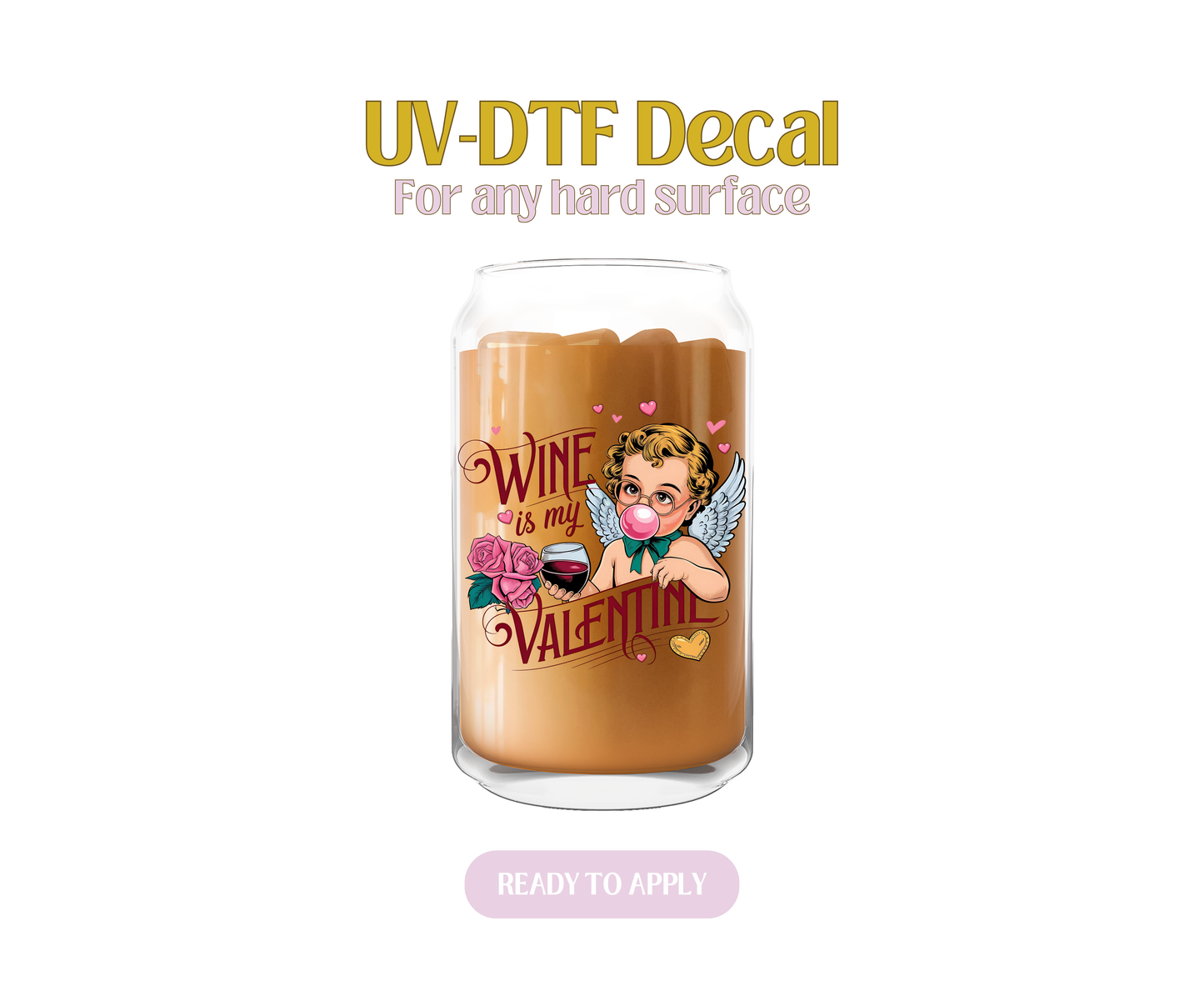 Wine is My Valentine UV-DTF Decal