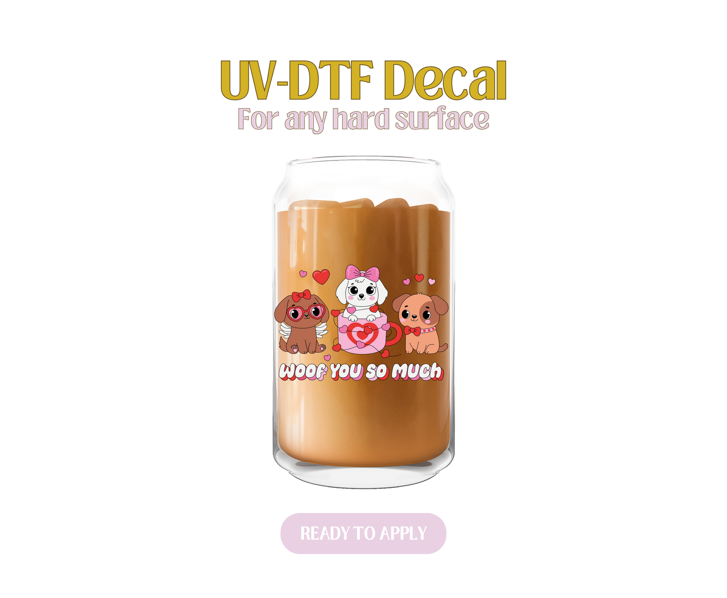 Woof You So Much UV-DTF Decal