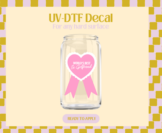 Worlds best ex-girlfriend UV-DTF Decal