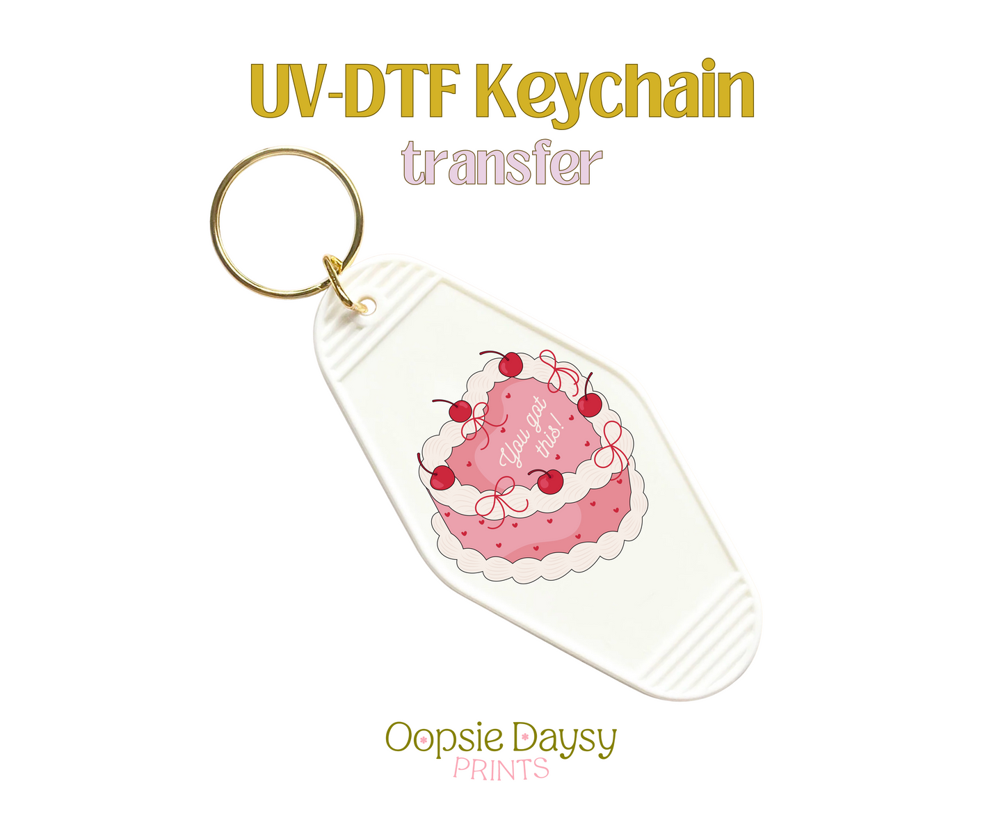 You Got This Coquette Cake UV-DTF Keychain