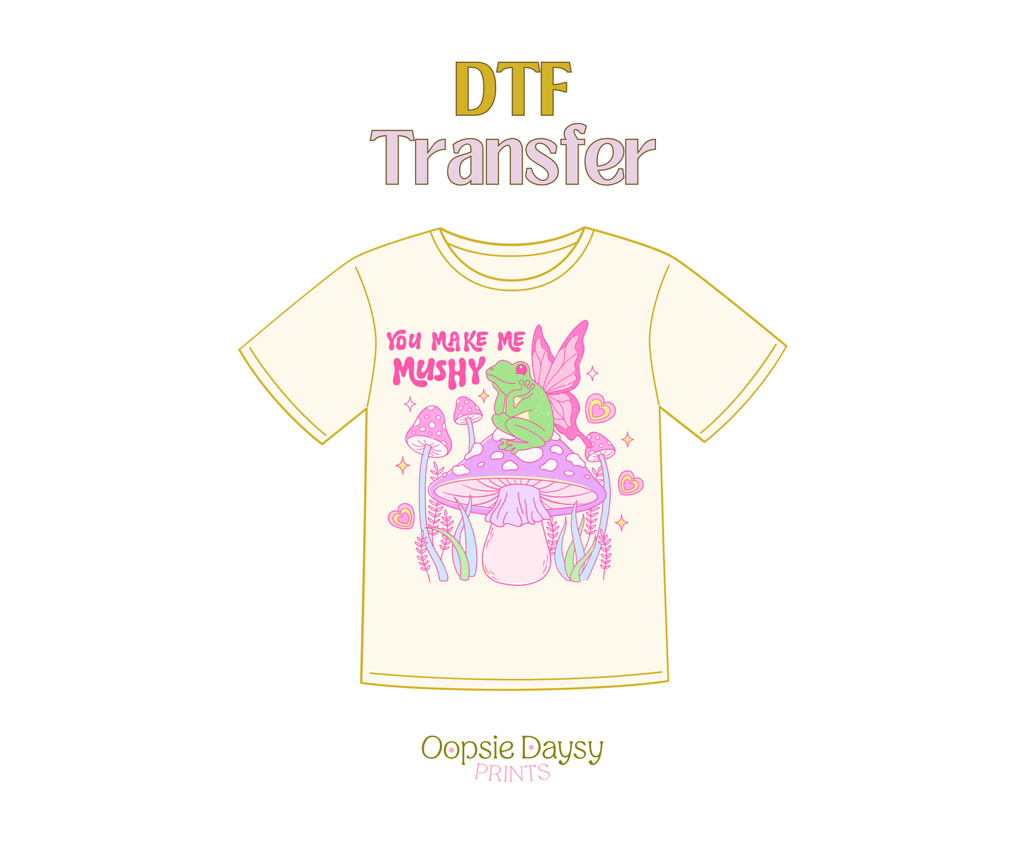 You Make Me Mushy Froggy DTF Transfer