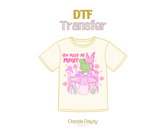 You Make Me Mushy Froggy DTF Transfer